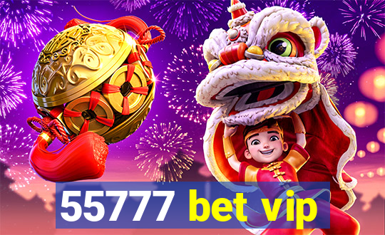 55777 bet vip